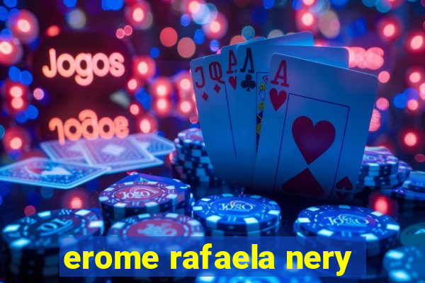 erome rafaela nery